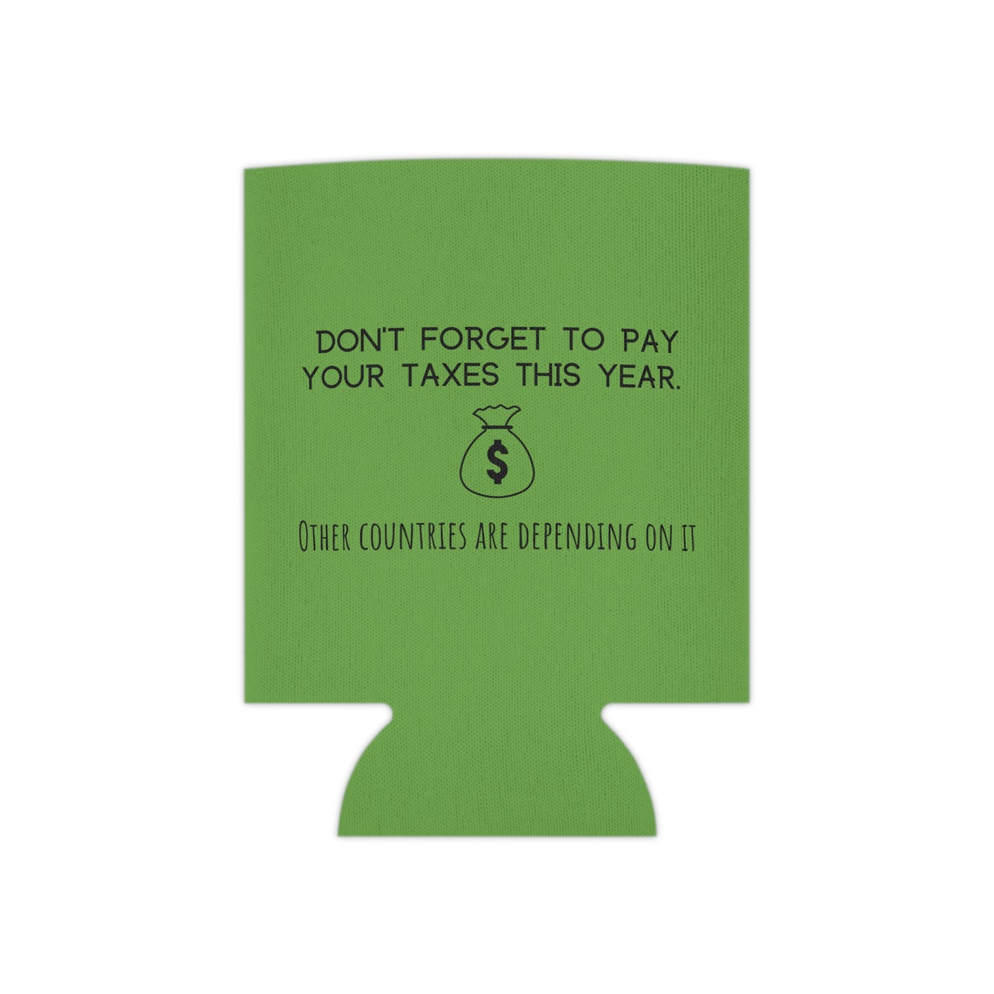 "Don't Forget To Pay Your Taxes" Can Cooler - Weave Got Gifts - Unique Gifts You Won’t Find Anywhere Else!