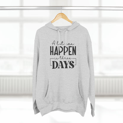 "A lot Can Happen In Three Days" Christian Hoodie - Weave Got Gifts - Unique Gifts You Won’t Find Anywhere Else!