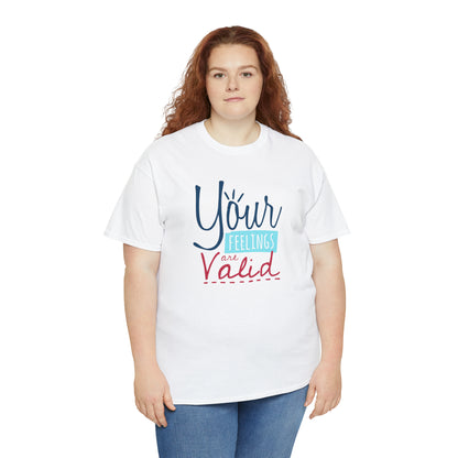 "Your Feelings Are Valid" T-Shirt - Weave Got Gifts - Unique Gifts You Won’t Find Anywhere Else!