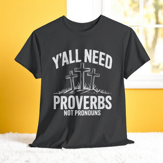 Conservative Shirt – Y’all Need Proverbs Not Pronouns Christian Tee