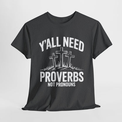 Y'all Need Proverbs Not Pronouns T-Shirt