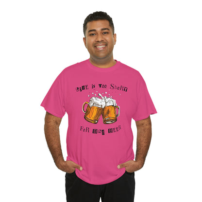"Life Is Too Short for Bad Beer" T-Shirt - Weave Got Gifts - Unique Gifts You Won’t Find Anywhere Else!