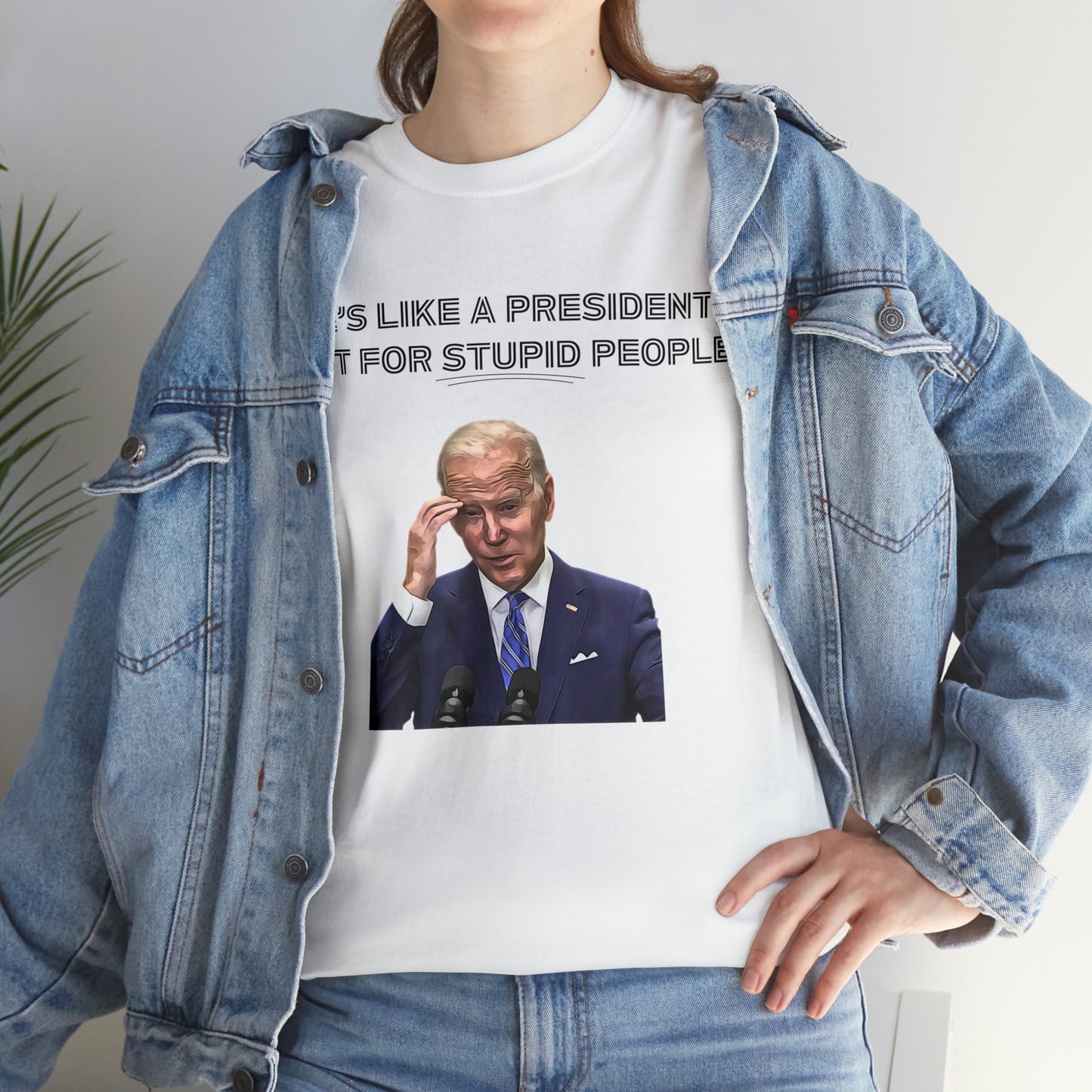 "He's Like A President, But For Stupid People" T-Shirt - Weave Got Gifts - Unique Gifts You Won’t Find Anywhere Else!