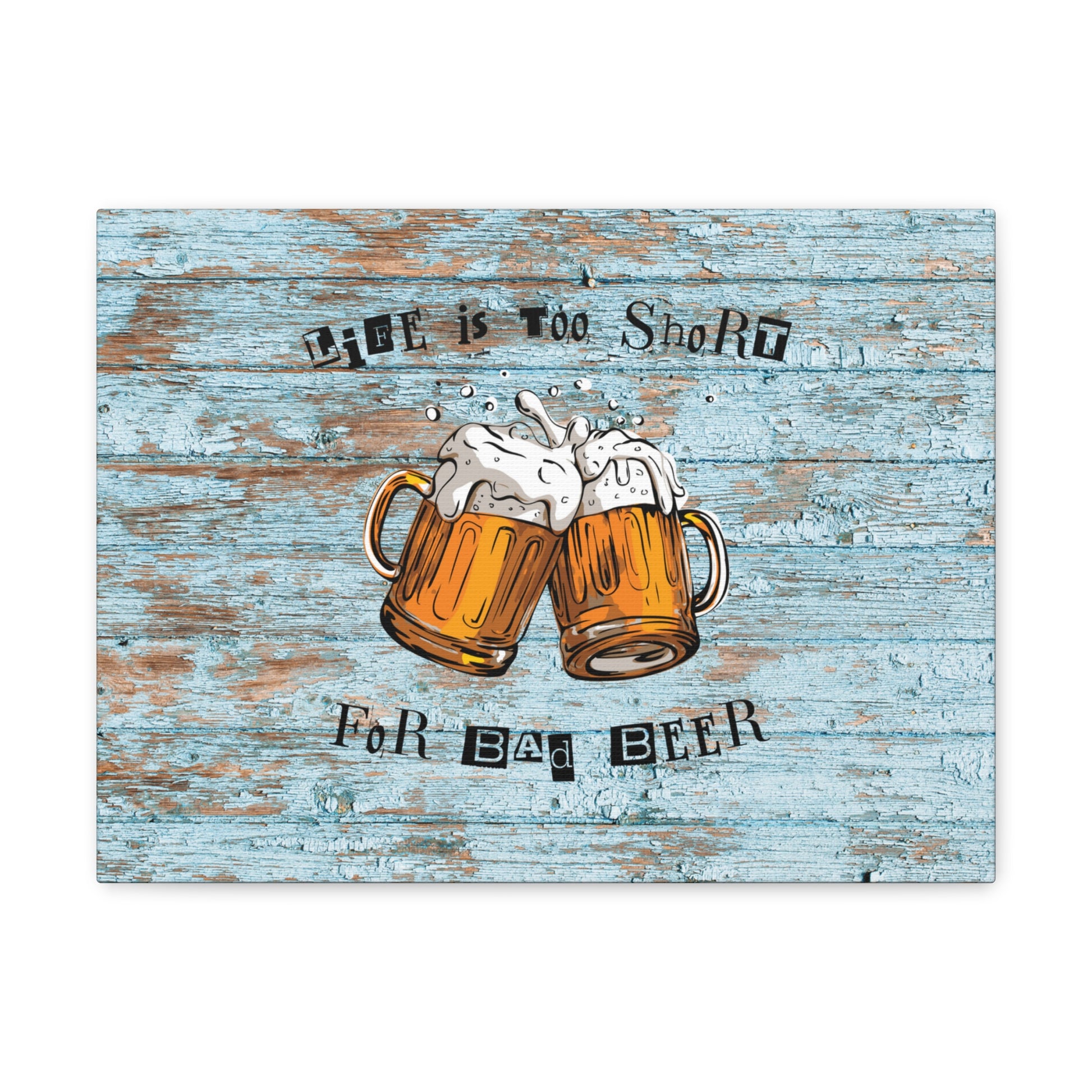 "Life Is Too Short For Bad Beer" Wall Art - Weave Got Gifts - Unique Gifts You Won’t Find Anywhere Else!