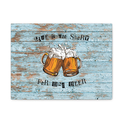 "Life Is Too Short For Bad Beer" Wall Art - Weave Got Gifts - Unique Gifts You Won’t Find Anywhere Else!