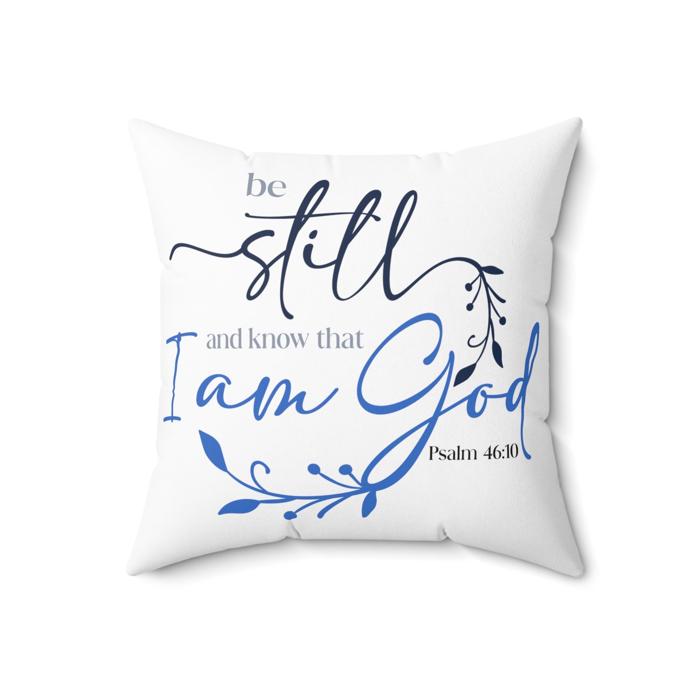 Inspirational Be Still and Know That I Am God cushion
