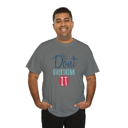 "Don't Overthink It" T-Shirt - Weave Got Gifts - Unique Gifts You Won’t Find Anywhere Else!