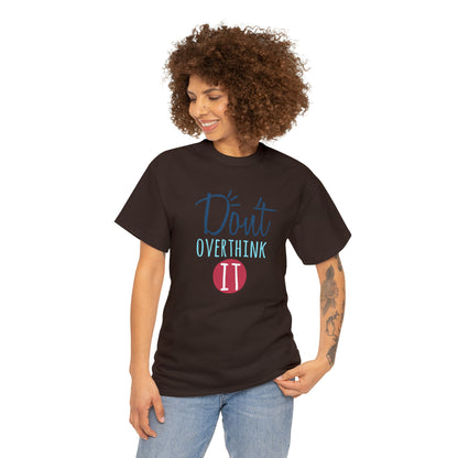 "Don't Overthink It" T-Shirt - Weave Got Gifts - Unique Gifts You Won’t Find Anywhere Else!