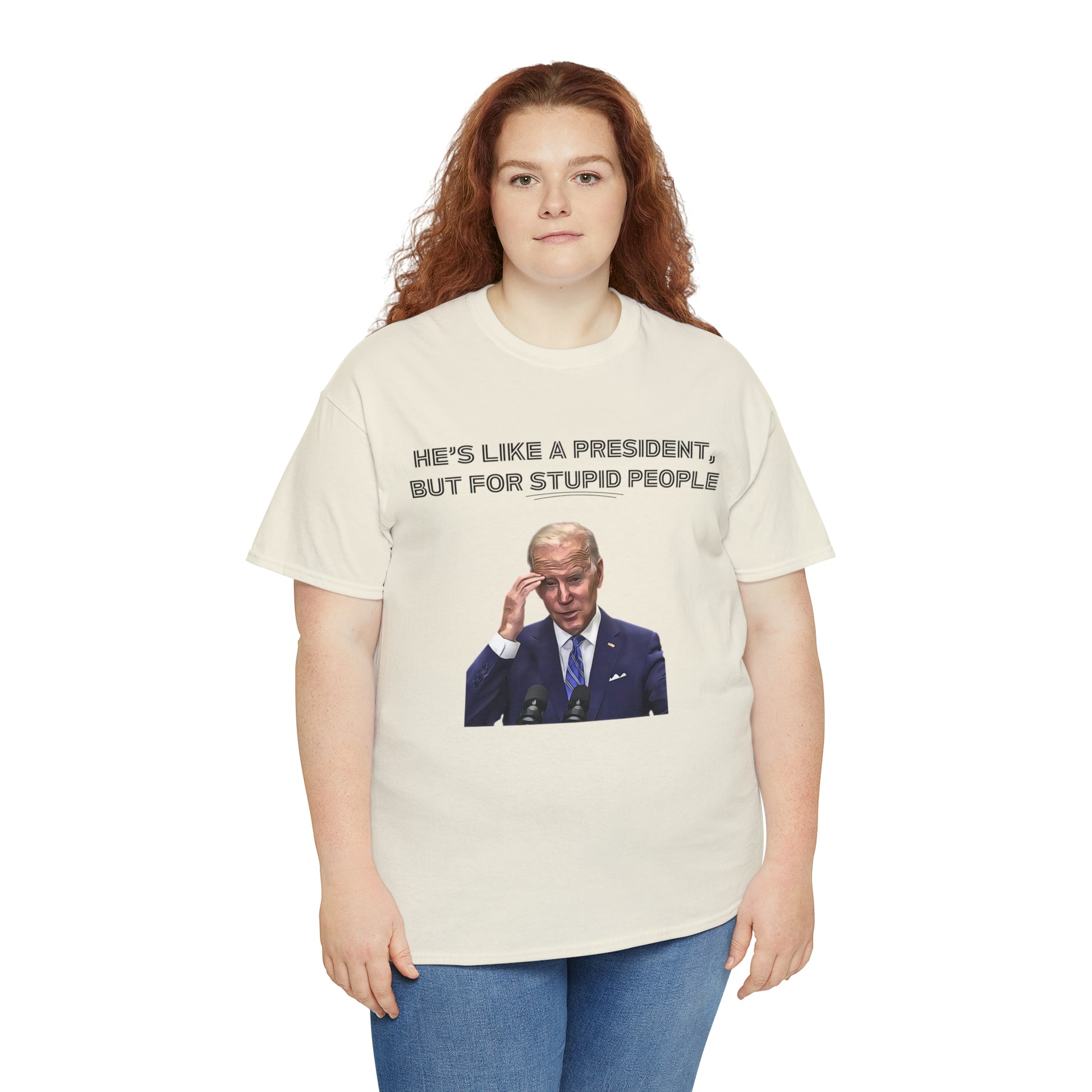 "He's Like A President, But For Stupid People" T-Shirt - Weave Got Gifts - Unique Gifts You Won’t Find Anywhere Else!