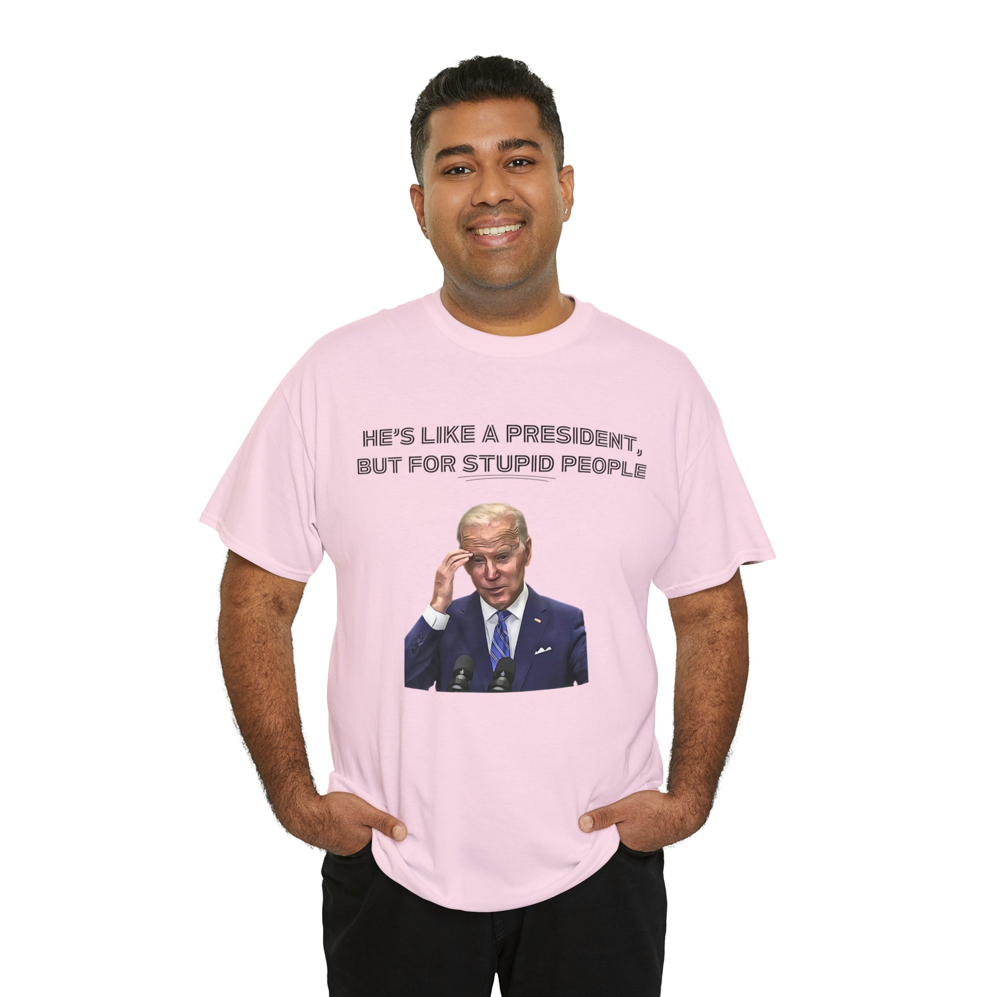 "He's Like A President, But For Stupid People" T-Shirt - Weave Got Gifts - Unique Gifts You Won’t Find Anywhere Else!