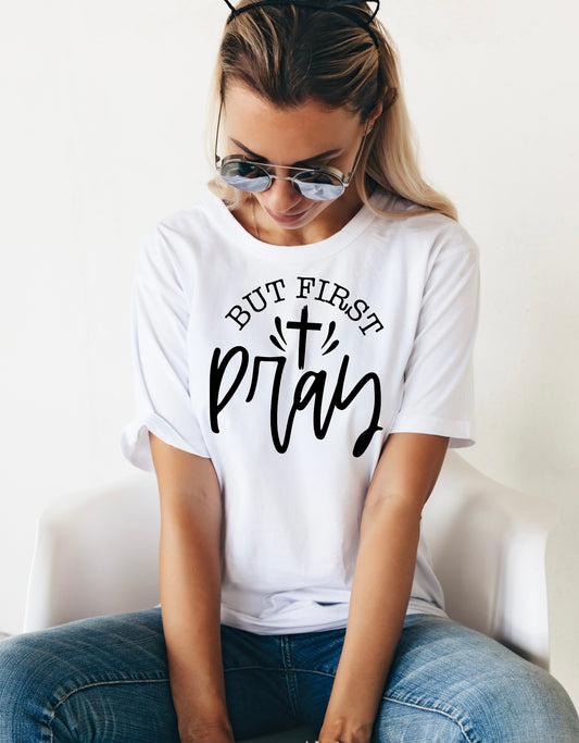 "But First, Pray" T-Shirt with Cross