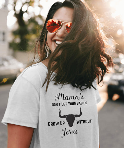 "Mama's Don't Let Your Babies Grow Up Without Jesus" T-Shirt - Weave Got Gifts - Unique Gifts You Won’t Find Anywhere Else!