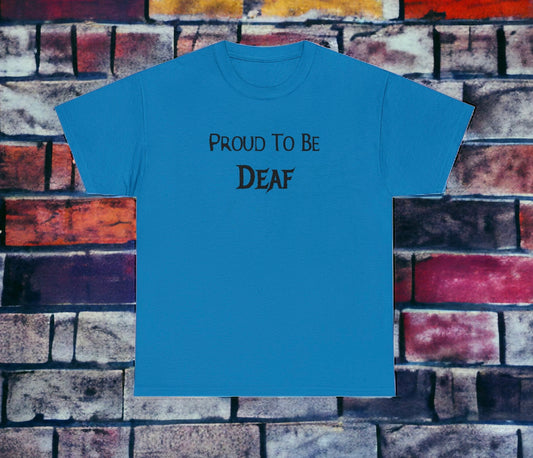 "Proud To Be Deaf" T-Shirt - Weave Got Gifts - Unique Gifts You Won’t Find Anywhere Else!