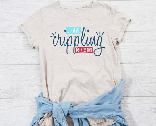 "I Have Crippling Depression" T-Shirt - Weave Got Gifts - Unique Gifts You Won’t Find Anywhere Else!