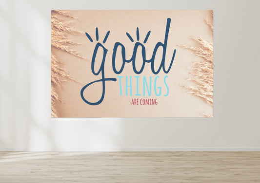 "Good Things Are Coming" Wall Art - Weave Got Gifts - Unique Gifts You Won’t Find Anywhere Else!