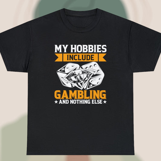 "Gambling Hobby" T-Shirt - Weave Got Gifts - Unique Gifts You Won’t Find Anywhere Else!