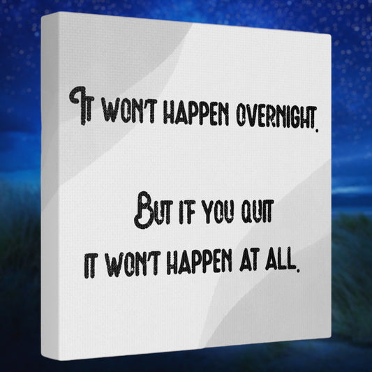 "It Won't Happen Overnight" Wall Art - Weave Got Gifts - Unique Gifts You Won’t Find Anywhere Else!