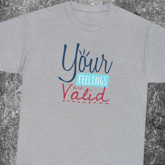 "Your Feelings Are Valid" T-Shirt - Weave Got Gifts - Unique Gifts You Won’t Find Anywhere Else!