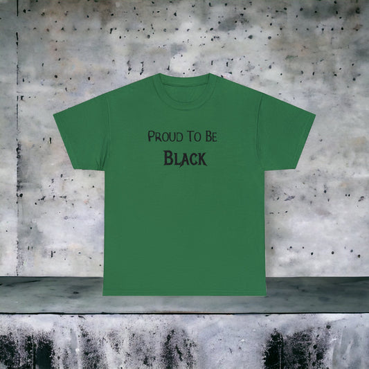"Proud To Be Black" T-Shirt - Weave Got Gifts - Unique Gifts You Won’t Find Anywhere Else!