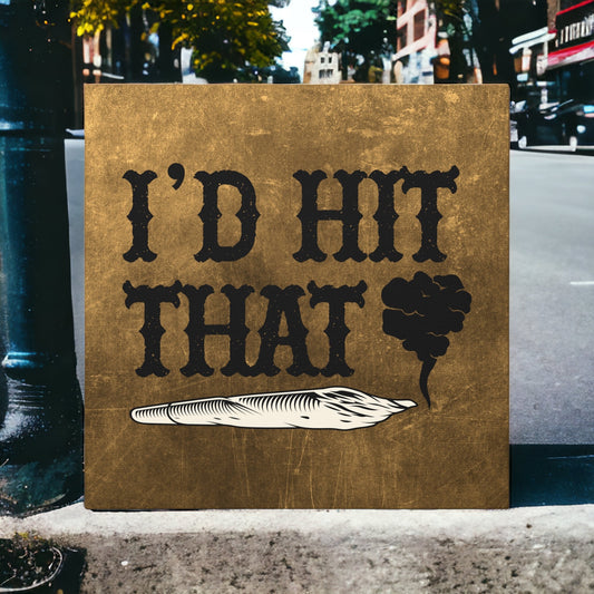 "I'd Hit That" Wall Art - Weave Got Gifts - Unique Gifts You Won’t Find Anywhere Else!