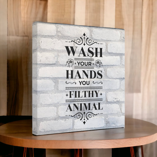"Wash Your Hands You Filthy Animal" Wall Art