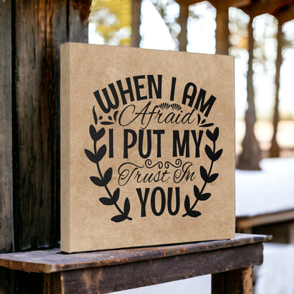 "When I Am Afraid, I Put My Trust In You" Wall Art - Weave Got Gifts - Unique Gifts You Won’t Find Anywhere Else!