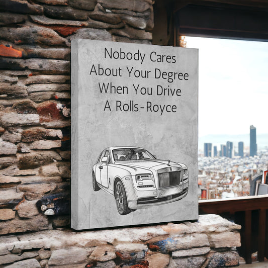 "Nobody Cares About Your Degree" Canvas Wall Art - Weave Got Gifts - Unique Gifts You Won’t Find Anywhere Else!