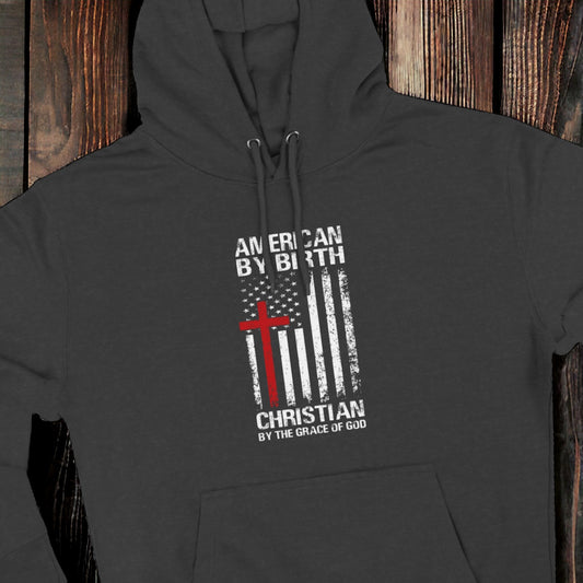 Patriotic Christian Hoodie – American by Birth, Christian by Grace