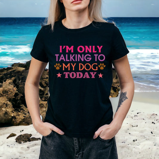 "Only Talking To My Dog" T-Shirt - Weave Got Gifts - Unique Gifts You Won’t Find Anywhere Else!