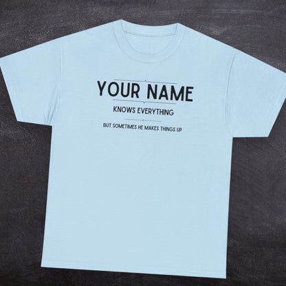 "YOUR NAME Knows Everything" Custom T-Shirt - Weave Got Gifts - Unique Gifts You Won’t Find Anywhere Else!