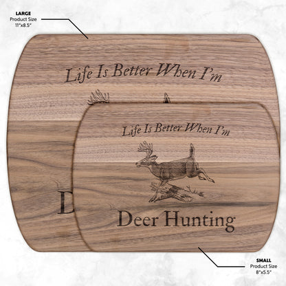 Deer cutting board engraved with Life Is Better When I’m Deer Hunting

