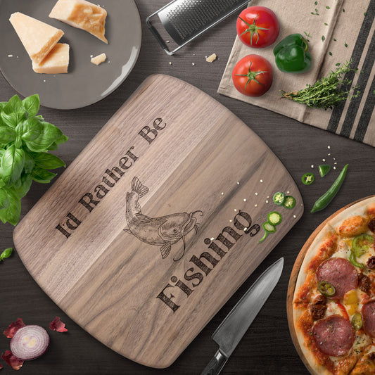 "I'd Rather Be Fishing" Hardwood Cutting Board - Weave Got Gifts - Unique Gifts You Won’t Find Anywhere Else!