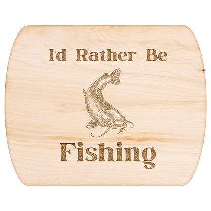 "I'd Rather Be Fishing" Hardwood Cutting Board - Weave Got Gifts - Unique Gifts You Won’t Find Anywhere Else!