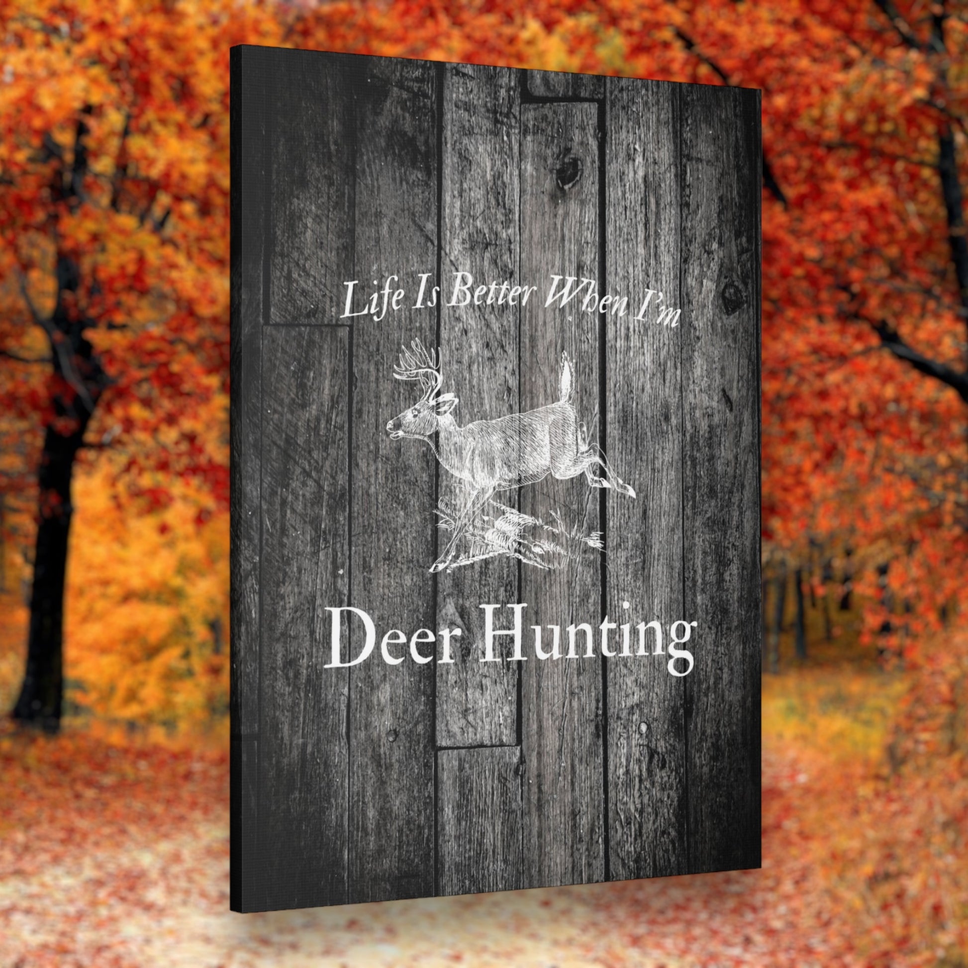Life is Better When I'm Deer Hunting canvas wall art with buck deer graphic
