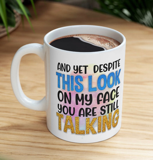 "You Are Still Talking?" Coffee Mug - Weave Got Gifts - Unique Gifts You Won’t Find Anywhere Else!