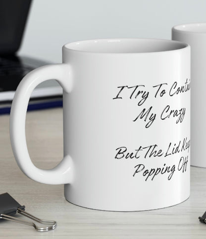 "I Try To Contain My Crazy" Coffee Mug - Weave Got Gifts - Unique Gifts You Won’t Find Anywhere Else!