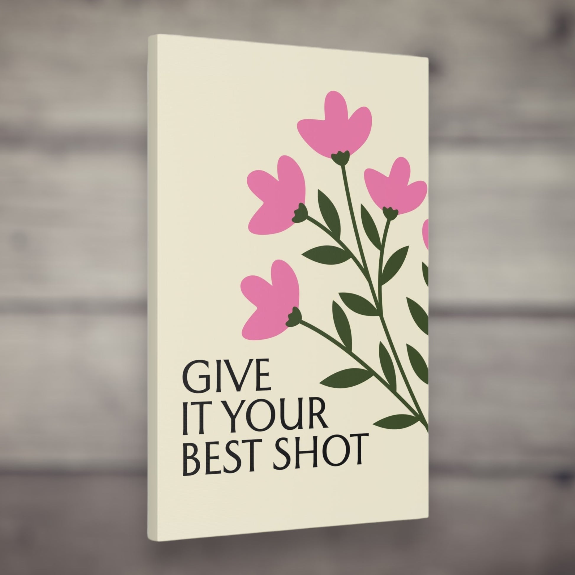 Floral Canvas Art – "Give It Your Best Shot" Inspirational Wall Art

