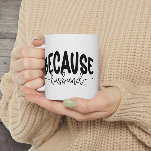 Best wife coffee mug with "Because Husband" text.
