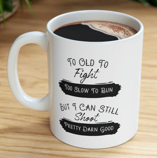 "To Old To Fight" Coffee Mug - Weave Got Gifts - Unique Gifts You Won’t Find Anywhere Else!