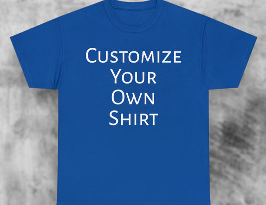 Create Your Own Shirt (White Font) - Weave Got Gifts - Unique Gifts You Won’t Find Anywhere Else!
