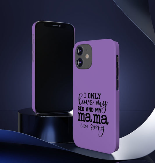 "I Only Love My Mama & My Bed" Phone Case - Weave Got Gifts - Unique Gifts You Won’t Find Anywhere Else!