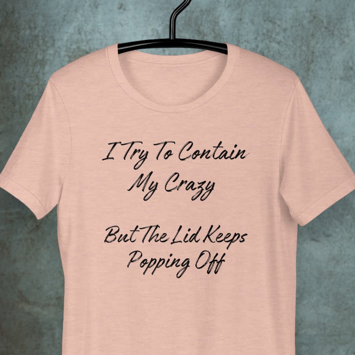 "I Try To Contain My Crazy" T-Shirt - Weave Got Gifts - Unique Gifts You Won’t Find Anywhere Else!