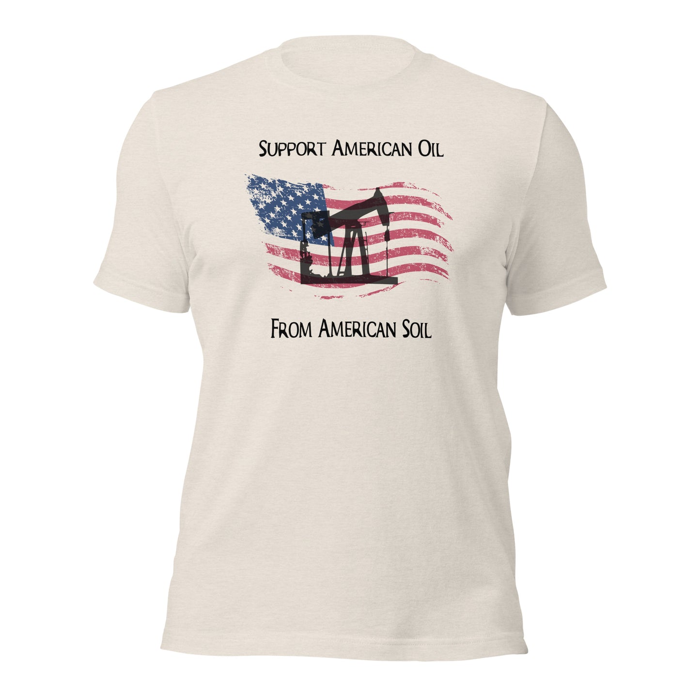 "Support American Oil On American Soil" T-Shirt - Weave Got Gifts - Unique Gifts You Won’t Find Anywhere Else!