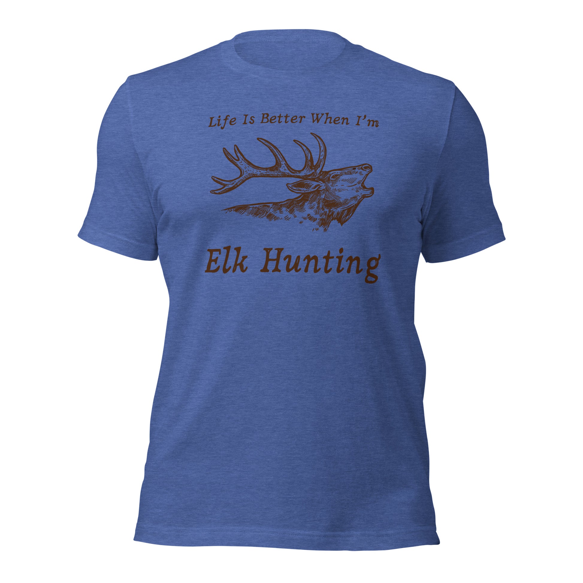 Life is better when I’m elk hunting t-shirt for outdoor enthusiasts
