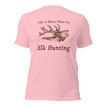 "Life Is Better When I'm Elk Hunting" T-Shirt - Weave Got Gifts - Unique Gifts You Won’t Find Anywhere Else!