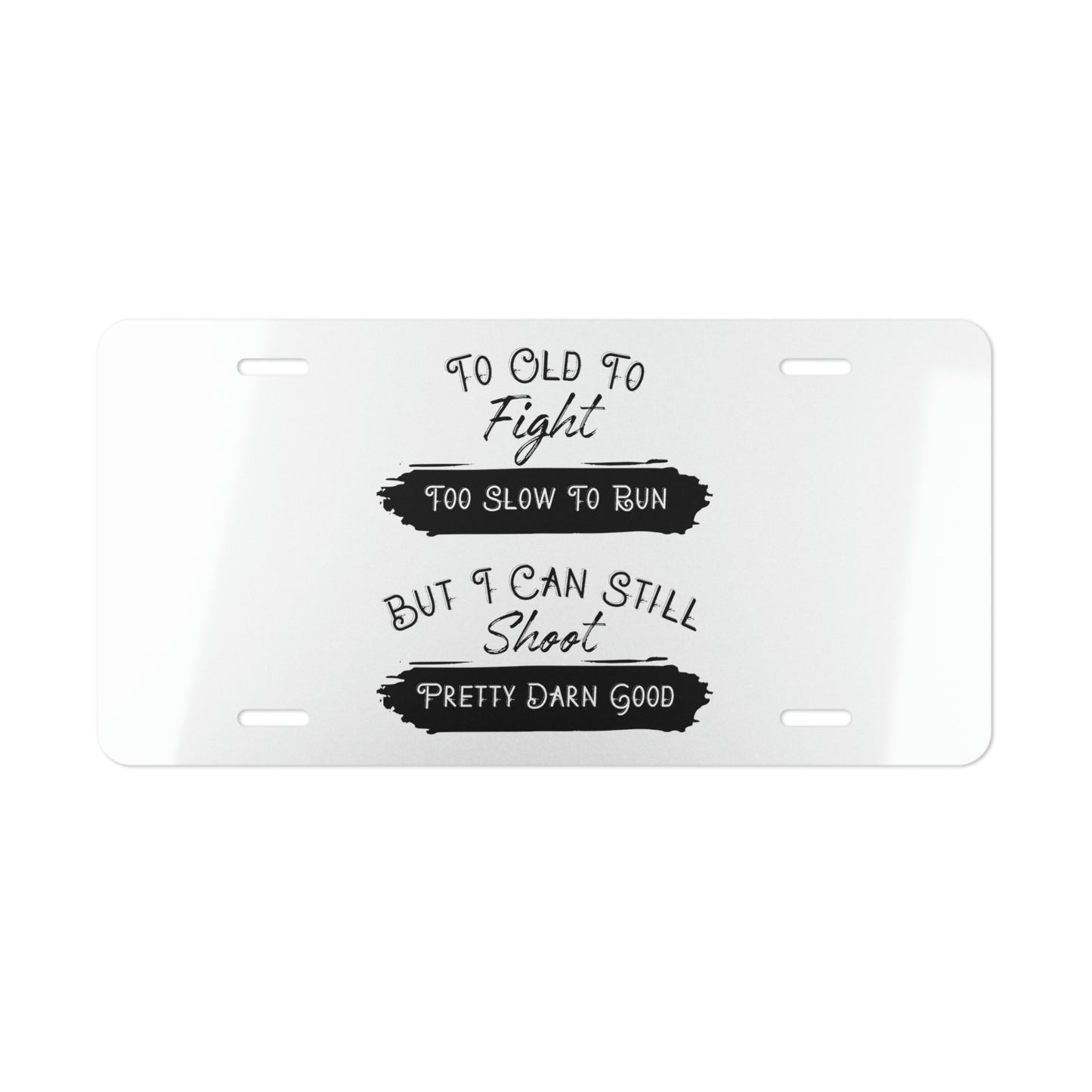"To Old To Fight" Vanity Plate - Weave Got Gifts - Unique Gifts You Won’t Find Anywhere Else!