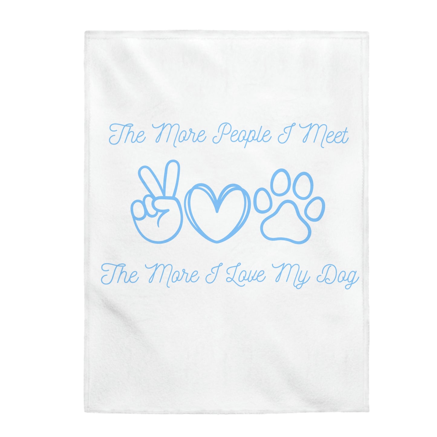 "The More People I Meet, The More I Love My Dog" Blanket - Weave Got Gifts - Unique Gifts You Won’t Find Anywhere Else!