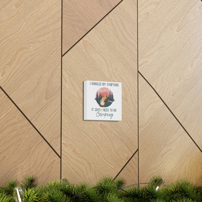 "Google Says I Need To Go Camping" Canvas Wall Art - Weave Got Gifts - Unique Gifts You Won’t Find Anywhere Else!