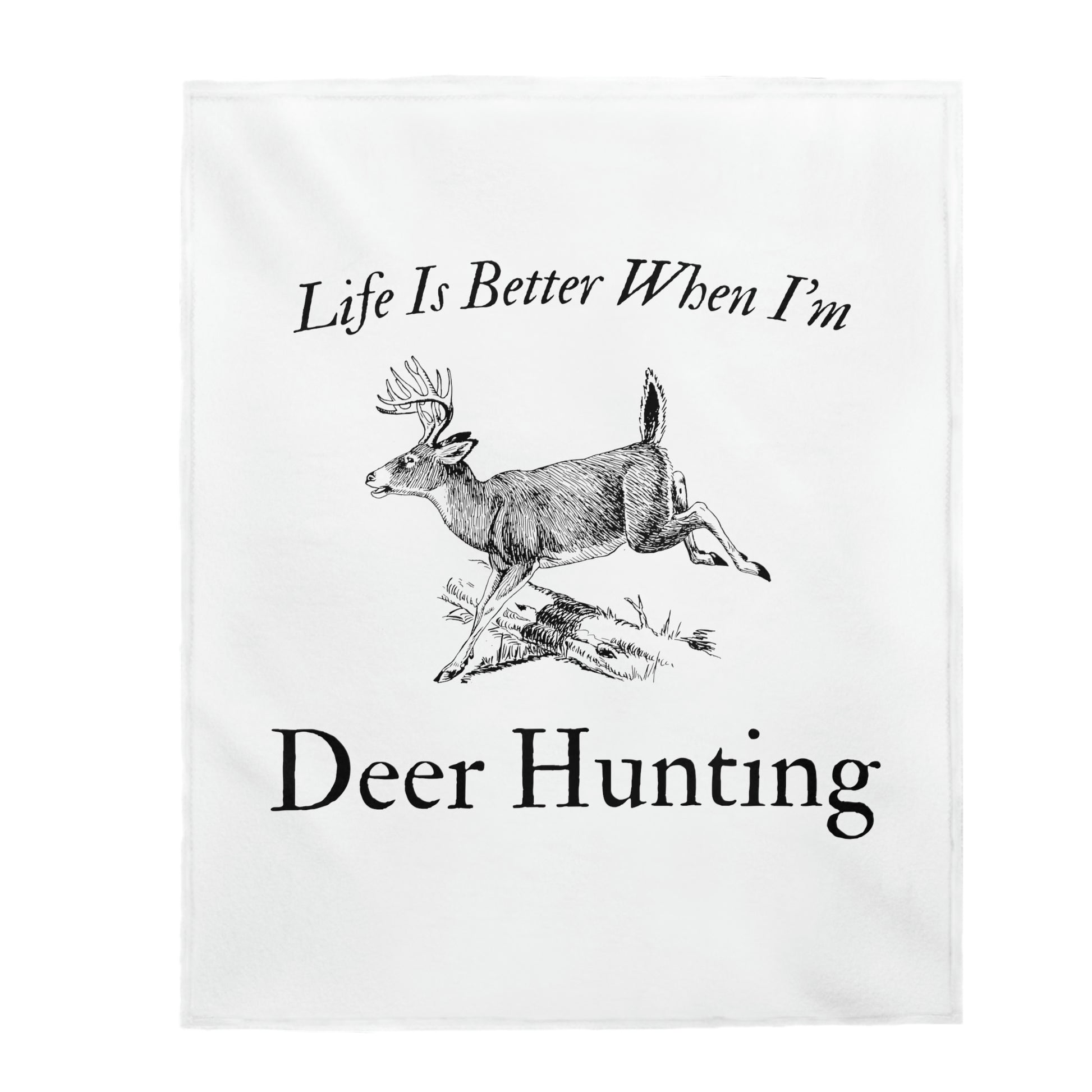 "Life Is Better When I'm Deer Hunting" Blanket - Weave Got Gifts - Unique Gifts You Won’t Find Anywhere Else!