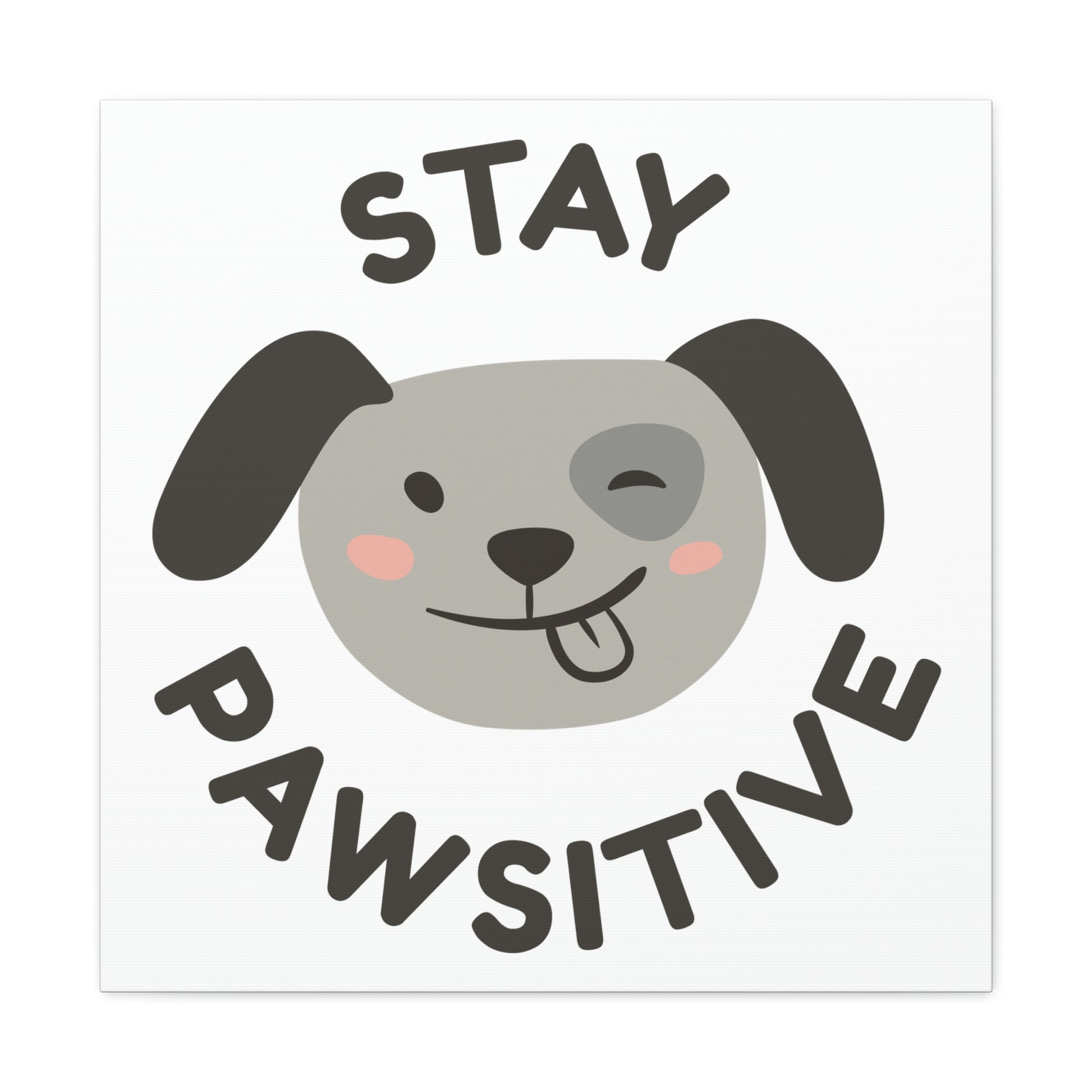 "Stay Pawsitive" Canvas Wall Art - Weave Got Gifts - Unique Gifts You Won’t Find Anywhere Else!